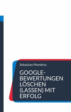 Google-Bewertungen löschen (lassen) mit Erfolg (eBook, ePUB)