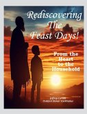 Rediscovering The Feast Days - From the Heart to the Household. (eBook, ePUB)