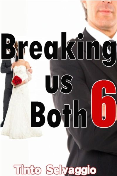 Breaking Us Both 6 (eBook, ePUB) Breaking Us Both 6 (eBook, ePUB)
