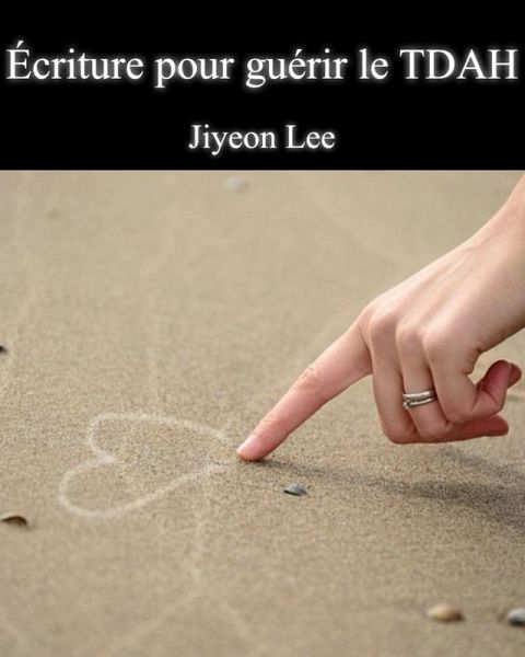 Écriture pour guérir le TDAH (eBook, ePUB)