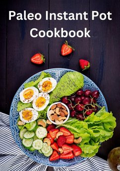 Paleo Instant Pot Cookbook: Clean and Simple Pressure Cooker Recipes for Beginners (eBook, ePUB) - Ogley, Tyne