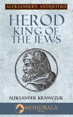 Herod, King of the Jews (Aleksander's Antiquities, #4) (eBook, ePUB) Herod, King of the Jews (Aleksander's Antiquities, #4) (eBook, ePUB)