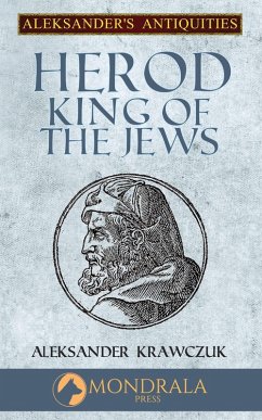 Herod, King of the Jews (Aleksander's Antiquities, #4) (eBook, ePUB) - Krawczuk, Aleksander