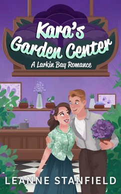 Kara's Garden Center (Larkin Bay Romances, #2) (eBook, ePUB) - Stanfield, Leanne