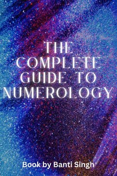 The Complete Guide to Numerology (eBook, ePUB) - Singh, Banti