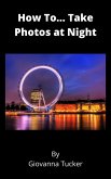 How To... Take Photos at Night (eBook, ePUB)