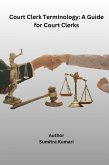 Court Clerk Terminology: A Guide for Court Clerks (eBook, ePUB) Court Clerk Terminology: A Guide for Court Clerks (eBook, ePUB)