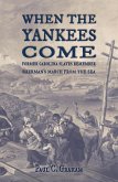 When the Yankees Come: Former Carolina Slaves Remember Sherman's March FROM the Sea (eBook, ePUB) When the Yankees Come: Former Carolina Slaves Remember Sherman's March FROM the Sea (eBook, ePUB)