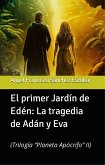 El primer jardín de Edén: La tragedia de Adán y Eva (eBook, ePUB) El primer jardín de Edén: La tragedia de Adán y Eva (eBook, ePUB)