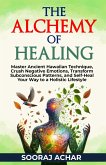 The Alchemy of Healing (The Ultimate Self-Healing Mastery, #1) (eBook, ePUB) The Alchemy of Healing (The Ultimate Self-Healing Mastery, #1) (eBook, ePUB)