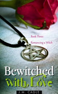 Cover Bewitched with Love, Book Three: Romancing a Witch (eBook, ePUB)