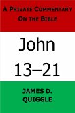 A Private Commentary on the Bible: John 13-21 (eBook, ePUB) A Private Commentary on the Bible: John 13-21 (eBook, ePUB)