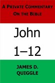 A Private Commentary on the Bible: John 1-12 (eBook, ePUB) A Private Commentary on the Bible: John 1-12 (eBook, ePUB)