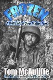Frozen - A WWII Mind Over Matter Tale (eBook, ePUB) Frozen - A WWII Mind Over Matter Tale (eBook, ePUB)