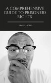 A Comprehensive Guide To Prisoners Rights (eBook, ePUB) A Comprehensive Guide To Prisoners Rights (eBook, ePUB)