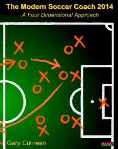 The Modern Soccer Coach 2014: A Four Dimensional Approach (eBook, ePUB) - Curneen, Gary
