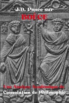 J.D. Ponce sur Boèce : Une Analyse Académique de Consolation de Philosophie (Néoplatonisme, #1) (eBook, ePUB) - Ponce, J. D.