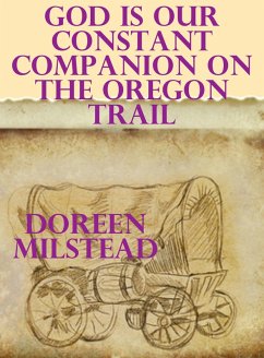 Cover God is Our Constant Companion on the Oregon Trail (eBook, ePUB)