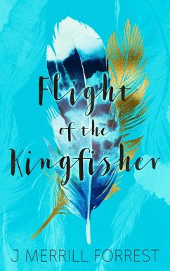 Flight of the Kingfisher (eBook, ePUB) - Forrest, J Merrill