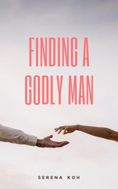 Finding A Godly Man (eBook, ePUB) - Koh, Serena