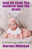 And He Took The Children Into His Arms (A Christian Story About Love) (eBook, ePUB)