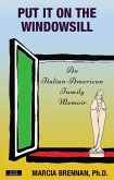 Put It On The Windowsill: An Italian-American Family Memoir (eBook, ePUB) Put It On The Windowsill: An Italian-American Family Memoir (eBook, ePUB)