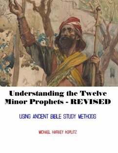 Understanding the Twelve Minor Prophets - Revised (eBook, ePUB) - Koplitz, Michael Harvey