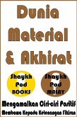 Dunia Material & Akhirat - The Material World & the Hereafter (eBook, ePUB) Dunia Material & Akhirat - The Material World & the Hereafter (eBook, ePUB)