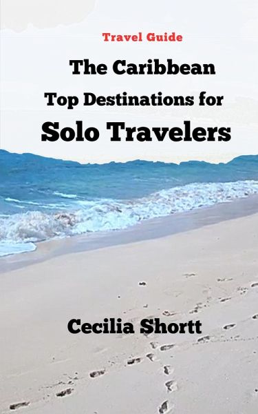The Caribbean Top Destinations for Solo Travelers (eBook, ePUB)