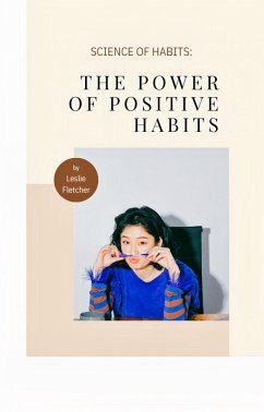 The Power of Positive Habits (eBook, ePUB) - Fletcher, Leslie