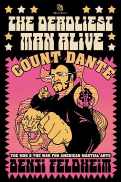 Cover The Deadliest Man Alive: Count Dante, the Mob, and the War for American Martial Arts (eBook, ePUB)