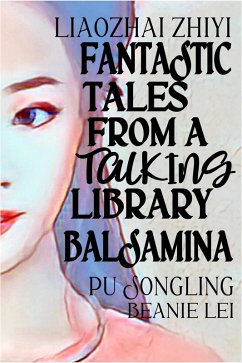 Cover Liaozhai Zhiyi: Fantastic Tales from a Talking Library (Balsamina) (eBook, ePUB)