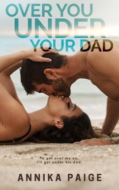 Over You, Under Your Dad (eBook, ePUB) - Paige, Annika