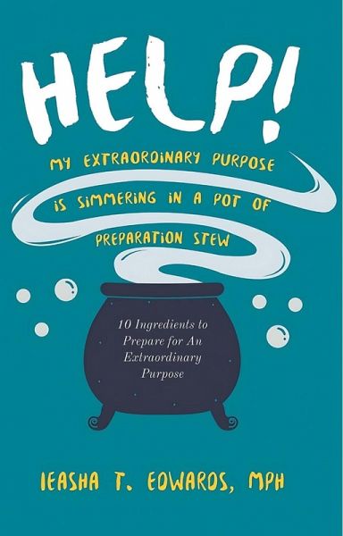 Help! My Extraordinary Purpose is Simmering in a Pot of Preparation Stew (eBook, ePUB)