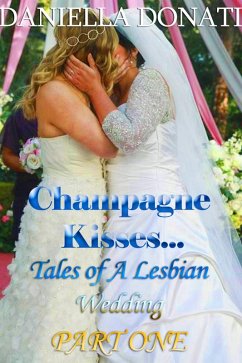 Cover Champagne Kisses - Tales of A Lesbian Wedding: Part One (eBook, ePUB)