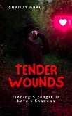 Tender Wounds: Finding Strength in Love's Shadows (eBook, ePUB)