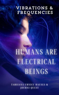 Humans are Electrical Beings, Vibrations and Frequencies (My World, #9) (eBook, ePUB) - JourniQuest