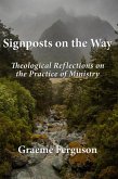 Signposts on the Way: Theological Reflections on the Practice of Ministry (eBook, ePUB) Signposts on the Way: Theological Reflections on the Practice of Ministry (eBook, ePUB)