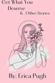 Get What You Deserve and Other Stories (eBook, ePUB)