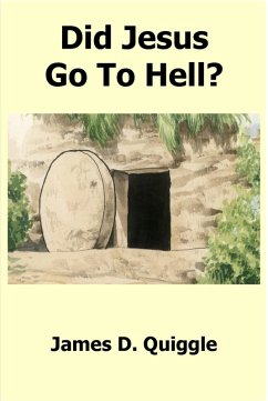 Did Jesus Go To Hell? (eBook, ePUB) - Quiggle, James D.