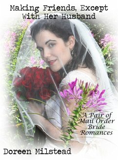 Cover Making Friends, Except With Her Husband: A Pair of Mail Order Bride Romances (eBook, ePUB)