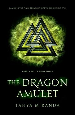 The Dragon Amulet (The Family Relics Trilogy, #3) (eBook, ePUB) - Miranda, Tanya