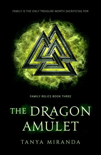 The Dragon Amulet (The Family Relics Trilogy, #3) (eBook, ePUB) The Dragon Amulet (The Family Relics Trilogy, #3) (eBook, ePUB)