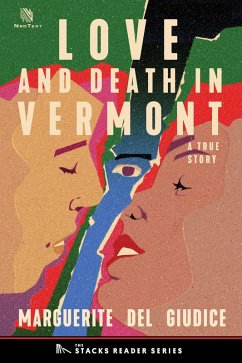 Love and Death in Vermont: A True Story about an Extra-Marital Affair in a Small Town (The Stacks Reader Series, #14) (eBook, ePUB) - Giudice, Marguerite Del