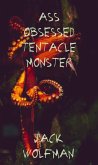 Ass Obsessed Tentacle Monster (eBook, ePUB)