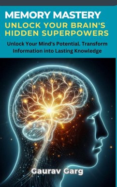 Memory Mastery: Unlock Your Brain's Hidden Superpowers (eBook, ePUB) - Garg, Gaurav
