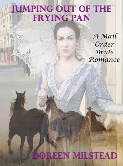 Cover Jumping Out Of The Frying Pan: A Mail order Bride Romance (eBook, ePUB)