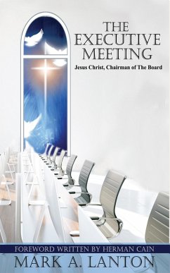 Cover The Executive Meeting: Jesus Christ, Chairman of the Board (eBook, ePUB)