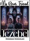 My Dear Friend Jezebel - An Urgent Alert for the Pastoral Family (eBook, ePUB)