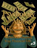 The Psychology of Money : Uncovering The Influences and Behaviors Shaping Your Financial Life (eBook, ePUB) The Psychology of Money : Uncovering The Influences and Behaviors Shaping Your Financial Life (eBook, ePUB)